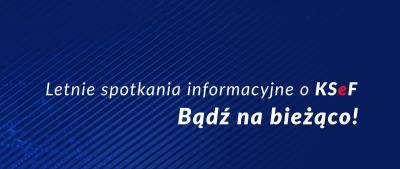 Letnie spotkania informacyjne o KSeF. Bądź na bieżąco! - 1920x810